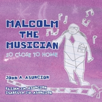 Malcolm the Musician: So Close to Home 1951937007 Book Cover