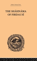 The Shahnama of Firdausi (Trubner's Oriental Series) 0415245451 Book Cover