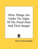 What Things Are Under The Signs Of The Fixed Stars And Their Images 1428664947 Book Cover