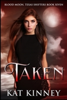 Taken: A Paranormal Shifter Romance (Blood Moon, Texas Shifters) 1964577012 Book Cover