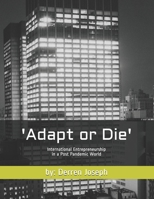 Adapt or Die: International Entrepreneurship in a Post Pandemic World B087SGC5ZR Book Cover