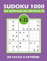 SUDOKU 1000 six niveaux de difficulté Vol.25: Sudoku 1000 grilles 6 niveaux de difficulté de facile à difficile pour adultes B08QGFDMNX Book Cover