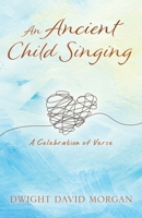 An Ancient Child Singing: A Celebration Of Verse 1977279120 Book Cover