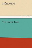 The Corsair King 1503207730 Book Cover