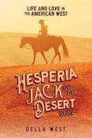 Hesperia Jack and the Desert Rose: Life and Love in the American West 1536933937 Book Cover