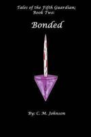 Tales of the Fifth Guardian; Book Two: Bonded 1492336548 Book Cover