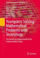 Youngsters Solving Mathematical Problems with Technology: The Results and Implications of the Problem@Web Project 3319796984 Book Cover