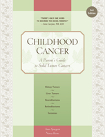 Childhood Cancer: A Parent's Guide to Solid Tumor Cancers 1941089909 Book Cover