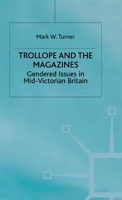 Trollope and the Magazines: Gendered Issues in Mid-Victorian Britain 0312221762 Book Cover