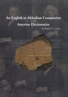 An English to Akkadian Companion to the Assyrian Dictionaries 1934309362 Book Cover