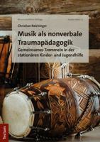 Musik Als Nonverbale Traumapadagogik: Gemeinsames Trommeln in Der Stationaren Kinder Und Jugendhilfe (German Edition) 3828843336 Book Cover