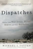 Dispatches: Stories from War Zones, Police States and Other Hellholes 0692616861 Book Cover