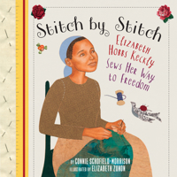 Stitch by Stitch: Elizabeth Hobbs Keckly Sews Her Way to Freedom 0823439631 Book Cover