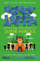 Henry Jaffa and the League of Not Really Very Super Heroes 1835742300 Book Cover