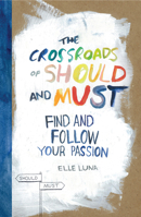 The Crossroads of Should and Must: Find and Follow Your Passion 0761184880 Book Cover
