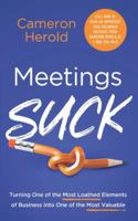 Meetings Suck: Turning One of the Most Loathed Elements of Business into One of the Most Valuable 1619614154 Book Cover