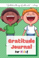 Gratitude Journal for Kids: A Journal to teach Children how to practice Gratitude on a daily basis 1513672231 Book Cover