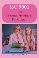 ISO 9001 for all veterinary hospitals and pet clinics: ISO 9000 For all employees and employers 1990451136 Book Cover