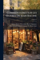 Commentaires Sur Les Œuvres De Jean Racine, Volume 1 1142421872 Book Cover