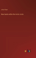 New lands within the Arctic circle 3368902539 Book Cover