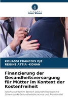 Finanzierung der Gesundheitsversorgung für Mütter im Kontext der Kostenfreiheit (German Edition) 620950342X Book Cover