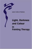 Light, Darkness and Colour in Painting Therapy 0863153275 Book Cover