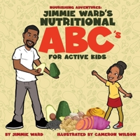 Jimmie Ward's Nutritional ABC's For Active Kids B0CRSWDZZT Book Cover