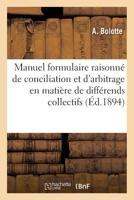 Manuel Formulaire Raisonna(c) de Conciliation Et D'Arbitrage En Matia]re de Diffa(c)Rends Collectifs 2013690010 Book Cover