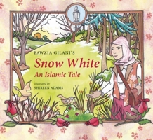Snow White: An Islamic Tale (Islamic Fairy Tales) 0860375269 Book Cover