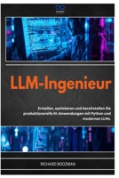 LLM-INGENIEUR: Erstellen, optimieren und bereitstellen Sie produktionsreife KI-Anwendungen mit Python und modernen LLMs. (German Edition) B0H87TVKZX Book Cover
