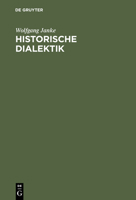 Historische Dialektik: Destruktion dialekt. Grundformen von Kant bis Marx 3110072866 Book Cover