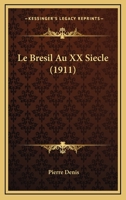 Le Bresil Au XX Siecle (1911) 1160145490 Book Cover