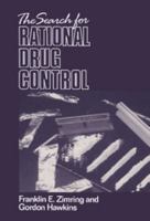 The Search for Rational Drug Control (Earl Warren Legal Institute Study) (Earl Warren Legal Institute Study) 0521558824 Book Cover