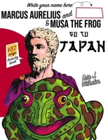 Marcus Aurelius and Musa the Frog go to Japan B0C51XWHVP Book Cover