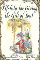 Elf-Help for Giving the Gift of You! 0870293923 Book Cover