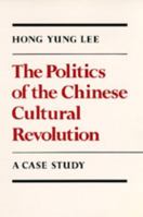 The Politics of the Chinese Cultural Revolution (Center for Chinese Studies, Uc Berkeley) 0520040651 Book Cover