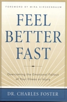 Feel Better Fast: Overcoming the Emotional Fallout of Your Illness or Injury 1590770447 Book Cover