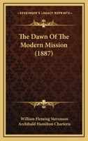 The Dawn Of The Modern Mission 1166353974 Book Cover