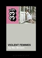 Violent Femmes' Violent Femmes (33 1/3) B0FJ915W1L Book Cover