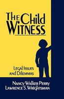 The Child Witness: Legal Issues and Dilemmas 0803937725 Book Cover
