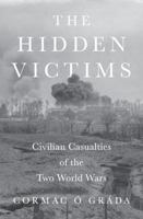 The Hidden Victims: Civilian Casualties of the Two World Wars 0691258759 Book Cover