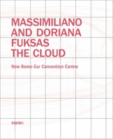 Massimiliano and Doriana Fuksas: The Cloud: New Rome-Eur Convention Centre 8899534519 Book Cover