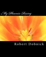 My Phoenix Rising: The Art of Living in the Millennium 1469926385 Book Cover