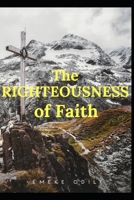 The Righteousness of Faith B08F6Y3RTY Book Cover