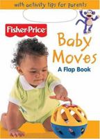 Baby Moves: A Flap Books (Fisher Price Baby Book Collection) 0794406890 Book Cover