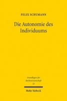 Die Autonomie Des Individuums: Eine Annäherung an Einen Schlã1/4sselbegriff Des Rechts Aus Medizin-, Familien- Und Betreuungsrechtlicher Perspektive 3161637704 Book Cover