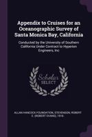 Appendix to Cruises for an Oceanographic Survey of Santa Monica Bay, California: Conducted by the University of Southern California Under Contract to Hyperion Engineers, Inc 1378817117 Book Cover