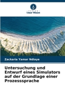 Untersuchung und Entwurf eines Simulators auf der Grundlage einer Prozesssprache 6206093697 Book Cover