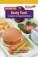 Body Fuel: A Guide to Good Nutrition (Food and Fitness) 0761443622 Book Cover