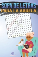 Sopa de Letras para la Abuela: Letras Grandes y Dificultad Variable - Estimulante Mental Divertido (Spanish Edition) B0CW3KNKRT Book Cover